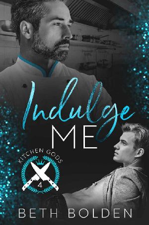 [Kitchen Gods 04] • Indulge Me (Kitchen Gods Book 4)